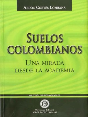 cover image of Suelos colombianos. Una mirada desde la Academia